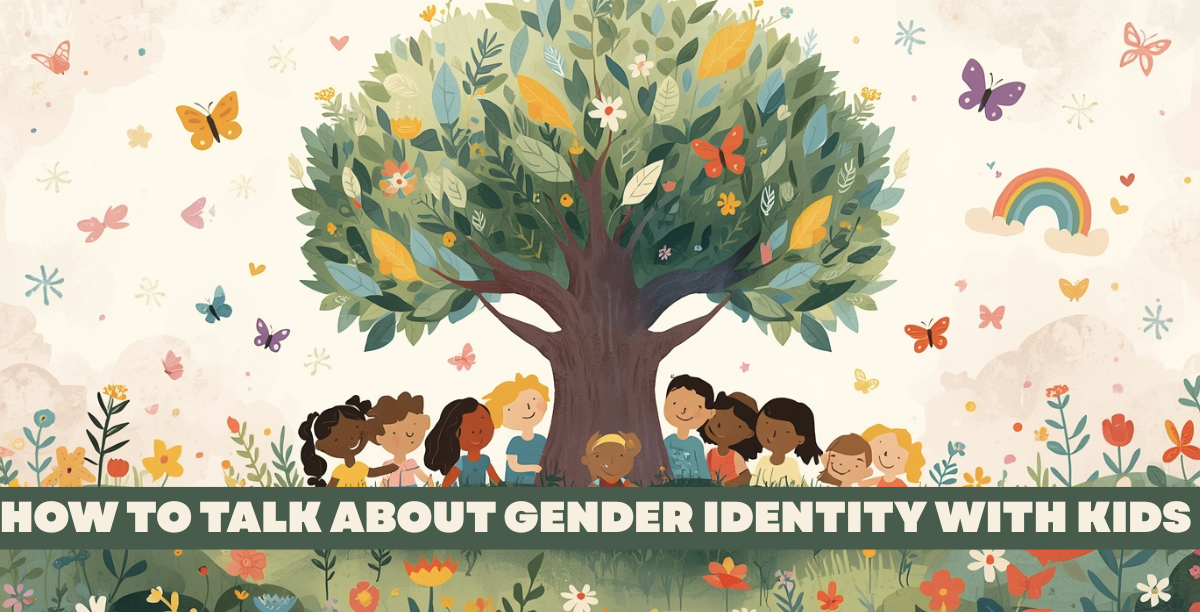 How to Talk About Gender Identity with Kids