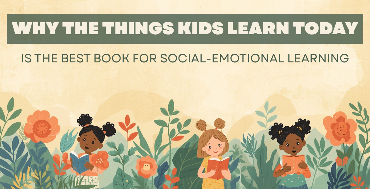 Why The Things Kids Learn Today is the Best Book for Social-Emotional Learning